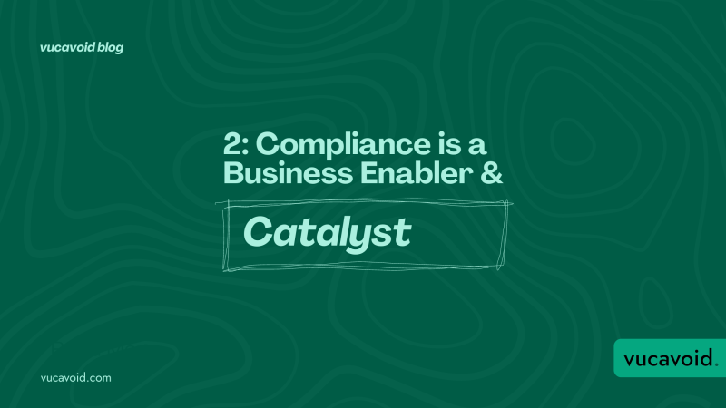 Two: Compliance is a Business Enabler and Catalyst