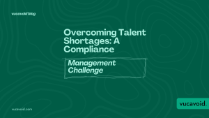 Overcoming Talent Shortages: A Compliance Management Challenge