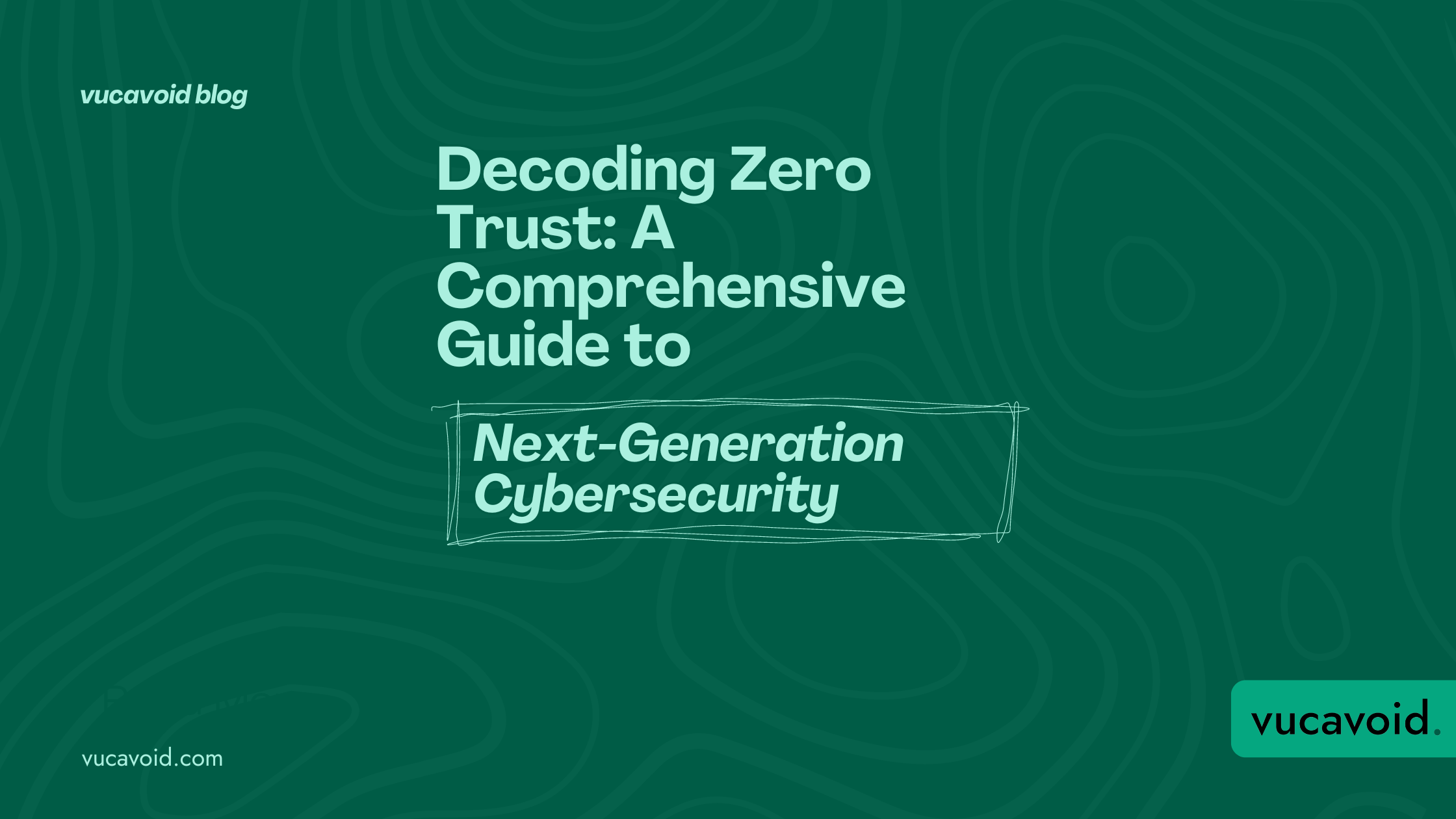 Decoding Zero Trust: A Comprehensive Guide to Next-Generation ...